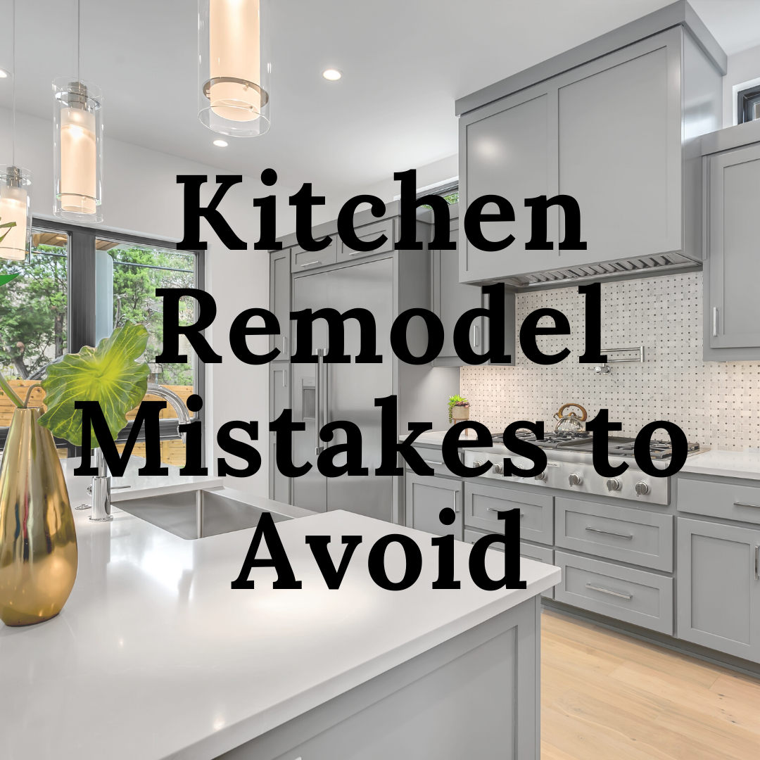 Kitchen Remodel Mistakes to Avoid